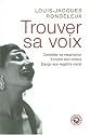 Trouver sa voix : Contr&ocirc;ler sa respiration, enrichir son timbre, &eacute;largir son registre vocal