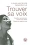 Trouver sa voix : Contr�ler sa respiration, enrichir son timbre, �largir son registre vocal