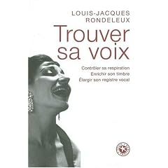 Trouver sa voix : Contr�ler sa respiration, enrichir son timbre, �largir son registre vocal