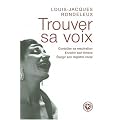 Trouver sa voix : Contr�ler sa respiration, enrichir son timbre, �largir son registre vocal