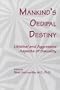Mankind's Oedipal Destiny: Libidinal and Aggressive Aspects of Sexuality