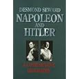 Napoleon and Hitler: A Comparative Biography (History and Politics) by Desmond Seward