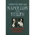Click here to buy  Napoleon and Hitler: A Comparative Biography (History and Politics)  by Desmond Seward.