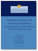 Cognition, Emotion and Autonomic Responses: The Integrative Role of the Prefrontal Cortex and Limbic Structures, Volume 126 (Progress in Brain Research)