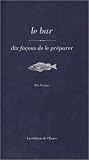 Le bar : 10 fa�ons de le pr�parer