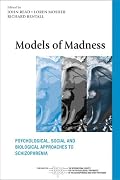 Models of Madness: Psychological, Social and Biological Approaches to Schizophrenia