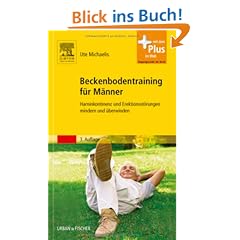 Beckenbodentraining f�r M�nner: Harninkontinenz und Erektionsst�rungen mindern und �berwinden