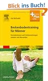 Beckenbodentraining f�r M�nner: Harninkontinenz und Erektionsst�rungen mindern und �berwinden