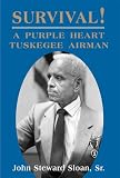 Survival! A Purple Heart Tuskegee Airman