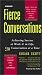 Fierce Conversations: Achieving Success at Work & in Life, One Conversation at a Time width=