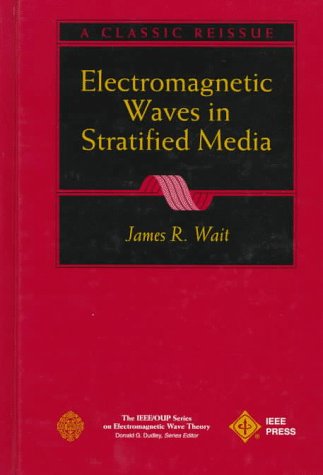 Electromagnetic Waves in Stratified Media (Ieee/Oup Series on Electromagnetic Wave Theory)