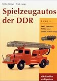 Spielzeugautos der DDR 2: LKW, Traktoren, Milit�r- und utopische Fahrzeuge. Mit aktuellen Marktpreisen: TEIL 2