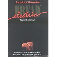 Electric Bread : The Best in Bread Machine Baking