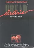 Electric Bread : The Best in Bread Machine Baking