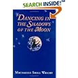 Dancing in the Shadows of the Moon by  MacHaelle Small Wright