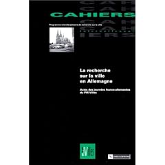 La Recherche sur la ville en Allemagne: Actes des Journ�es franco-allemandes du PIR villes, 28-29 mars 1994