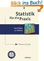 Statistik f�r die Praxis: Vom Problem zur Methode