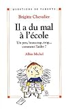 Il a du mal � l'�cole. Un peu, beaucoup, trop...comment l'aider ?