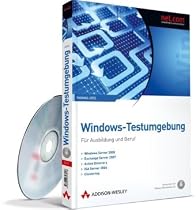 Windows-Testumgebung - F&uuml;r Ausbildung und Beruf - Windows Server 2008, Exchange Server 2007, Active Directory, ISA Server 2006, Cluster
