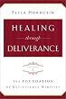 The Foundation of Deliverance Ministry: 1 (Healing Through Deliverance)
