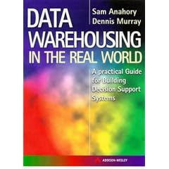Data Warehousing in the Real World: A Step-by-step Guide for Building Decision Support Data Warehouses