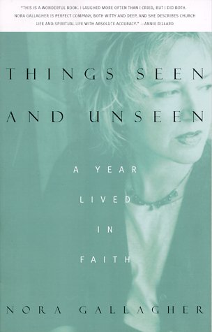 Things Seen and Unseen: A Year Lived in Faith