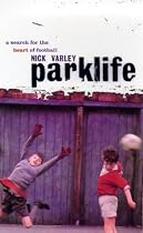 Parklife: A Search for the Heart of Football