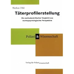 Taeterprofilerstellung. Ein methodenkritischer Vergleich aus rechtspsychologischer Perspektive