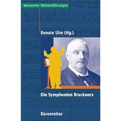 Die Symphonien Bruckners. Entstehung, Deutung, Wirkung