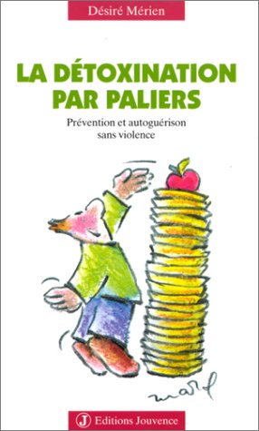 La D�toxination par paliers : Pr�vention et Autogu�rison sans violence