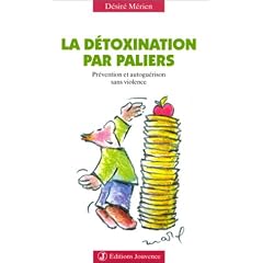 La D�toxination par paliers : Pr�vention et Autogu�rison sans violence
