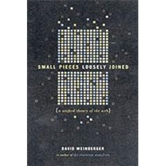 Small Pieces Loosely Joined: A Unified Theory of the Web