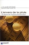 L envers de la pilule. Les dessous de l industrie pharmaceutique