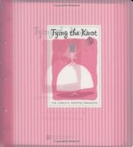 Tying The Knot: The Complete Wedding Organizer (Wedding Planner)