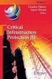 Critical Infrastructure Protection III: Third IFIP WG 11.10 International Conference, Hanover, New Hampshire, USA, March 23 25, 2009, Revised Selected ... in Information and Communication Technology) 4128mTI8fjL. SL160 Critical Infrastructure Protection III: Third IFIP WG 11.10 International Conference, Hanover, New Hampshire, USA, March 23 25, 2009, Revised Selected ... in Information and Communication Technology)