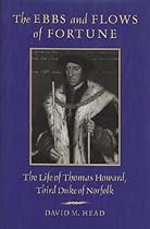 The Ebbs and Flows of Fortune: The Life of Thomas Howard, Third Duke of Norfolk