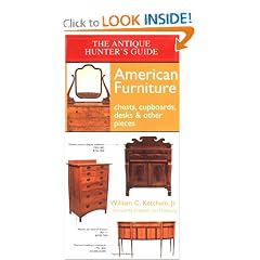 The Antique Hunter's Guide to American Furniture: Chests, Cupboards, Desks & Other... by William C. Ketchum Jr. and Elizabeth Von Habsburg