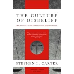 The Culture of Disbelief: How American Law and Politics Trivialize Religious Devotion