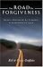 Search : The Road To Forgiveness: Hearts Shattered by Tragedy, Transformed by Love