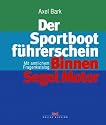 Der Sportbootführerschein Binnen Segel und Motor: Mit amtlichem Fragenkatalog