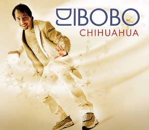 DJ Bobo - Chihuahua 2002 Lyrics - Zortam Music