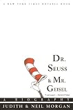 Dr. Seuss & Mr. Geisel: A Biography