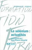 Le s�l�nium : actualit�s