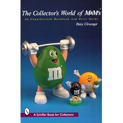 The Collector's World of M&M's: An Unauthorized Handbook and Price Guide (Schiffer Book for Collectors)