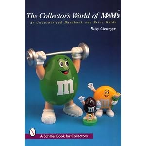 The Collector's World of M&M's: An Unauthorized Handbook and Price Guide (Schiffer Book for Collectors)