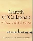 A Day Called Hope: A Personal Journey Beyond Depression