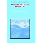 Snow and Glacier Hydrology (Water Science and Technology Library) by P. Singh