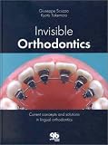 Invisible Orthodontics: Current Concepts and Solutions in Lingual Orthodontics