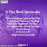 Pipe Band Spectacular Vol.1