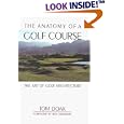 The Anatomy of a Golf Course: The Art of Golf Architecture by  Tom Doak